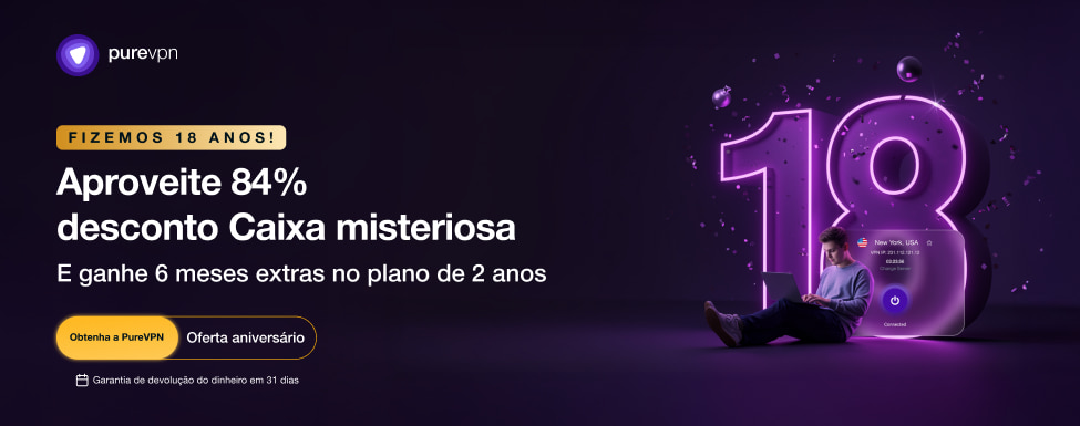 PureVPN, 18 anos. 84% de desconto, meses extra e Mystery Box
